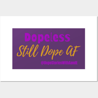 Dopeless, Still Dope AF Posters and Art